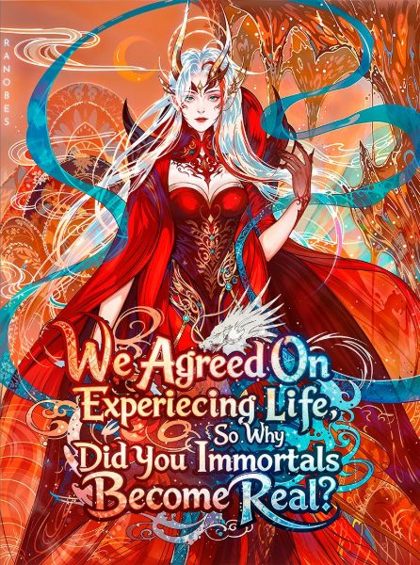 We Agreed On Experiencing Life, So Why Did You Immortals Become Real? cover